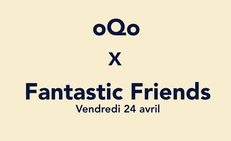 oQo x Fantastic Friends avec Nicolas Duvoisin